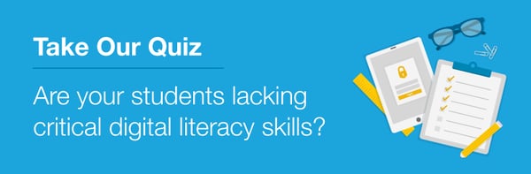 Take Our Quiz - Are your students lacking critical digital literacy skills?