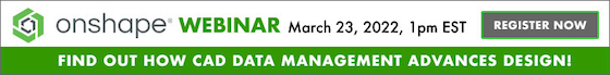OnShape Webinar March 23, How CAD Data Management Can Advance Design