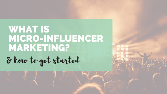 what is micro influencer marketing