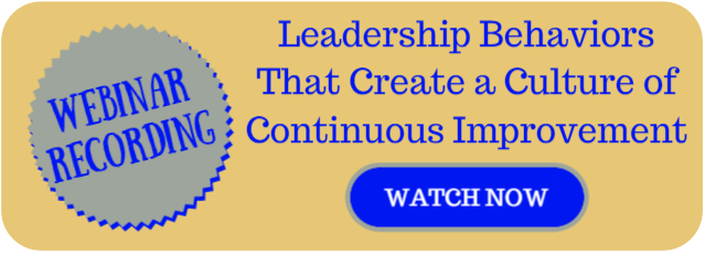 Webinar Recording: Leaderhip Behaviors That Create A Culture of Continuous Improvement