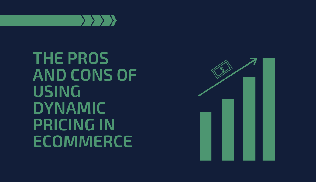 The Pros and Cons of Using Dynamic Pricing in eCommerce