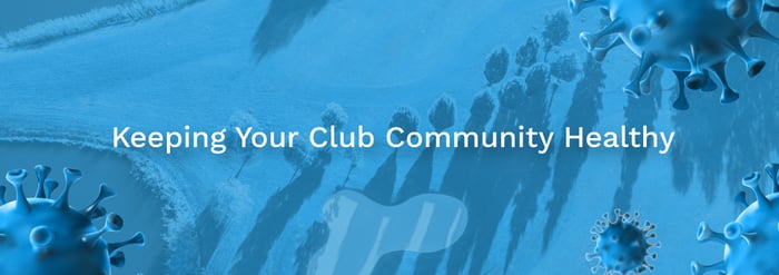 Keep your club and community healthy.