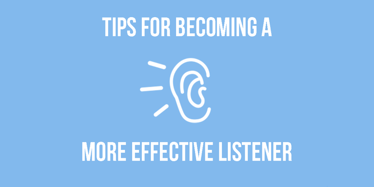 Tips For Becoming a More Effective Listener