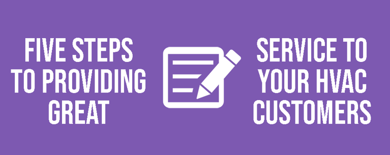 Five Steps to Providing Great Service to Your HVAC Customers