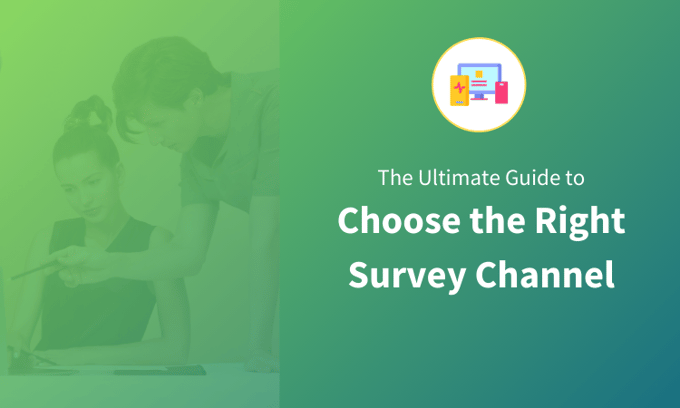 The Ultimate Guide to Choose Survey Channels