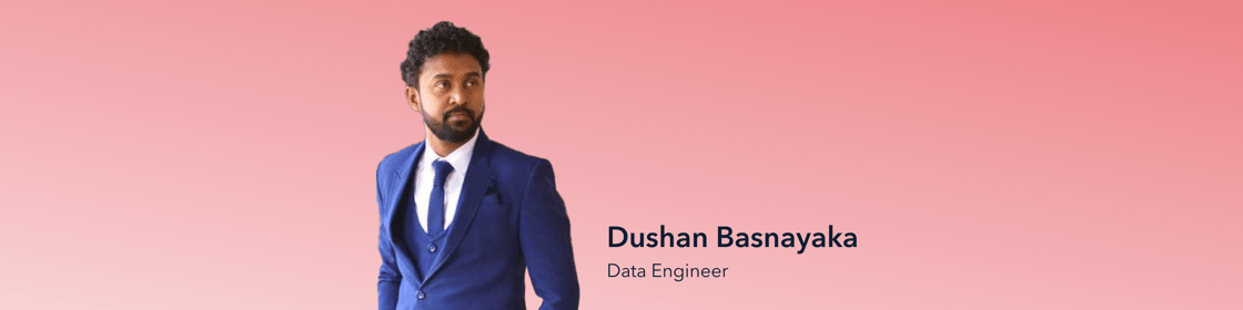 Meet the Team: Dushan Basnayaka - Data Engineer