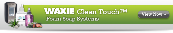 WAXIE Clean Touch Foam Soap Systems