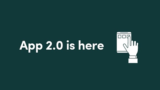 App 2.0 is here
