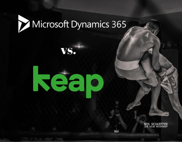 Best CRM comparison—Microsoft Dynamics vs. Keap CRM by Wes Schaeffer, The Sales Whisperer®