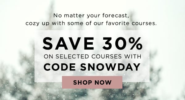 Save 30% with code SNOWDAY