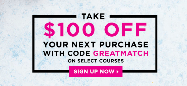 $100 Off Select Courses with Code GREATMATCH