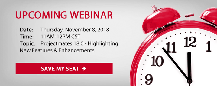 Upcoming Webinar: Projectmates 18.0 - Highlighting New Features & Enhancements