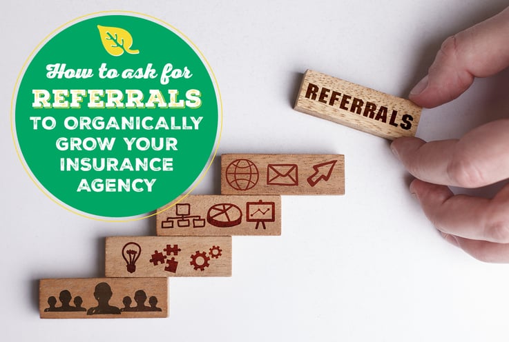 How to Ask for Referrals to Organically Grow Your Insurance Agency