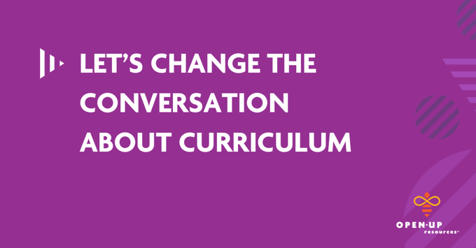 Lets-Change-the-Conversation-About-Curriculum