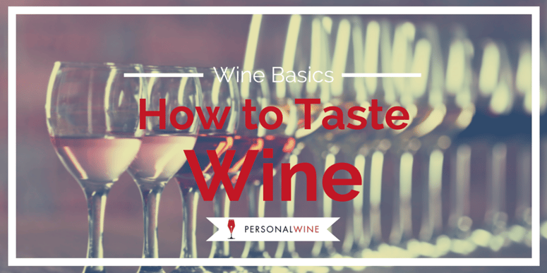 Wine Basics: How to Taste Wine