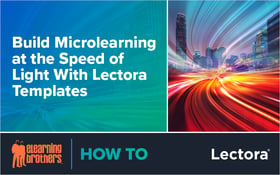 Build Microlearning at the Speed of Light With Lectora Templates