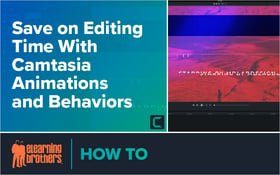 Save on Editing Time With Camtasia Animations and Behaviors_Blog Featured Image 800x500