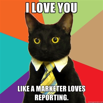 I love you like a marketer loves reporting.
