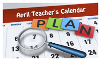 Picture of April Teacher's Calendar. Link takes you to Kids.gov's April Teacher's Calendar.