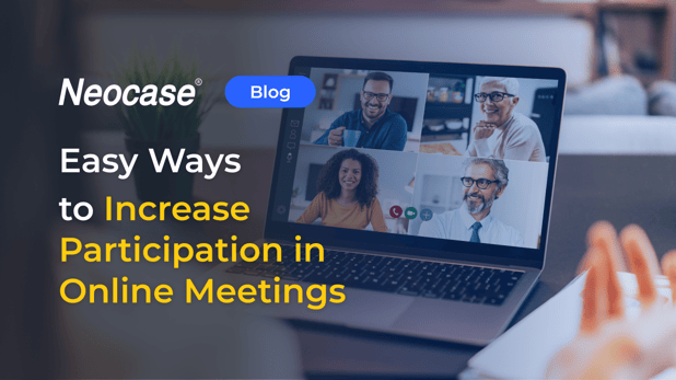 Easy Ways to Increase Participation in Online Meetings - Neocase Blog