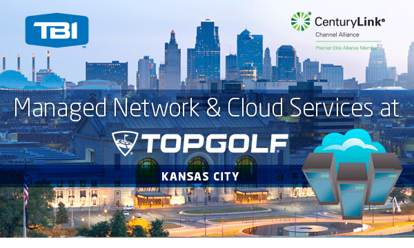 Managed Network and Cloud Services at Topgolf in KC with TBI and CenturyLink - You're Invited