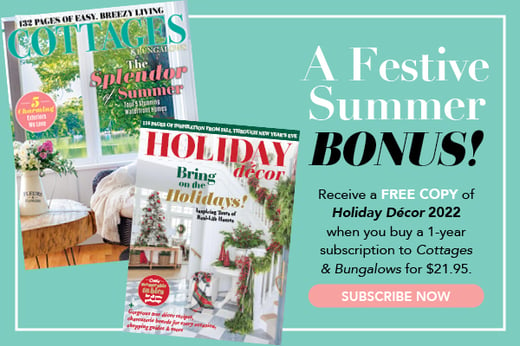 Get a FREE copy of the all new Holiday Decor 2022 special issue with a 1-year subscription to Cottages & Bungalows! 