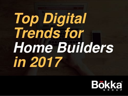 Top Digital Marketing Trends for Home Builders in 2017