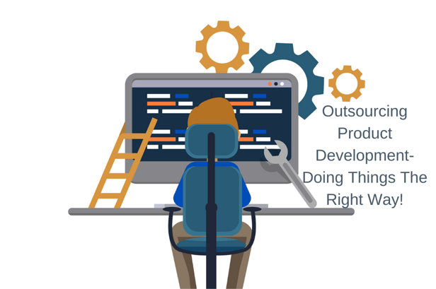 Outsourcing Product Development-Doing Things The Right Way!