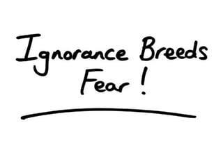 Ignorance-Breeds-Fear