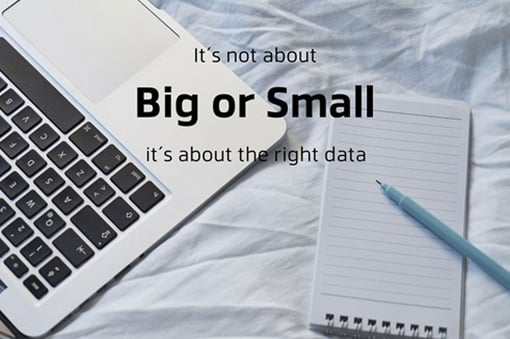 It´s not about big or small, it´s about the right data