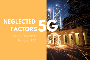 Neglected Factors in 5G-SDN-R & Wireless Transport SDN
