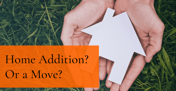 Home Addition or Move? How to Choose the Right Option