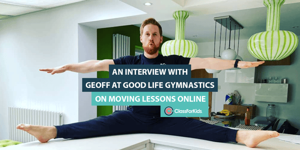 An Interview with Geoff at Good Life Gymnastics on Moving Lessons Online