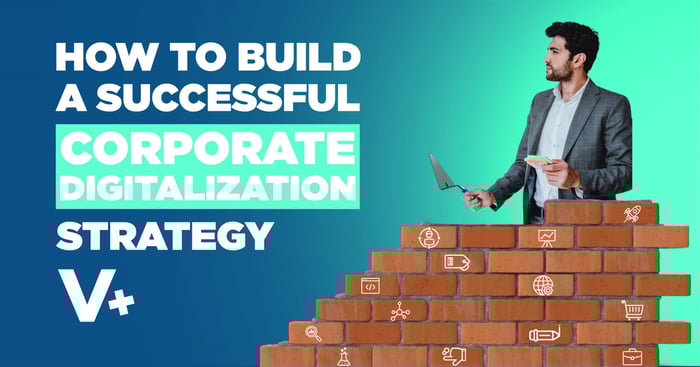 How to Build a Successful Corporate Digitalization Strategy