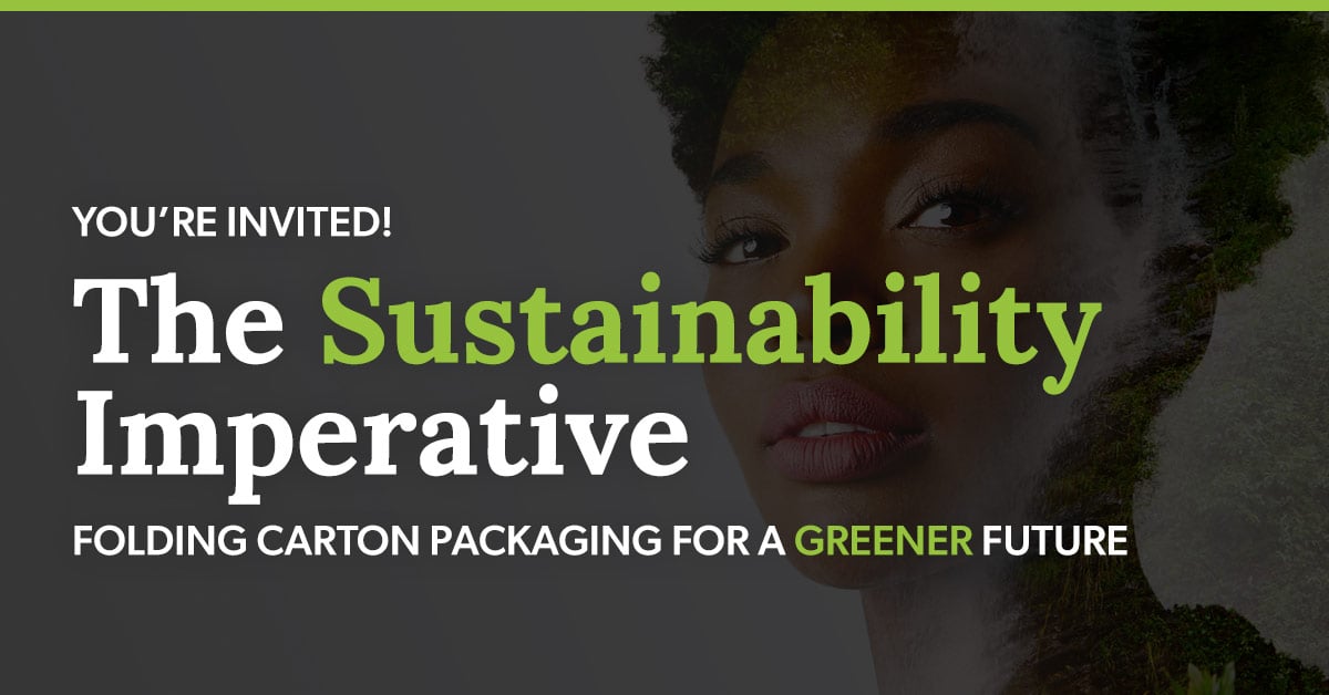 You’re Invited! The Sustainability Imperative, Folding Carton Packaging for a Greener Future 