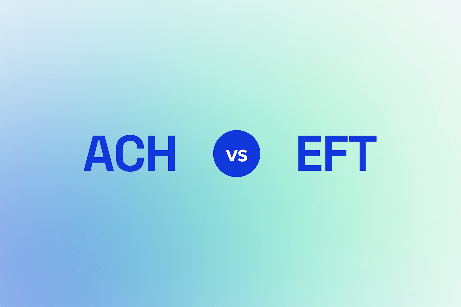 ACH vs EFT over a green background