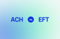 ACH vs. EFT: Are ACH and EFT the same?