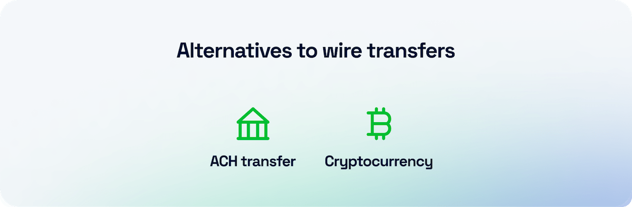 Alternatives to wire transfers: ACH, cryptocurrency