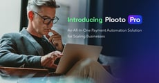 Plooto Launches Enhanced All-In-One Payment Automation Solution for Scaling Businesses