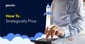How Strategic Pricing Can Make Your Firm More Competitive and Profitable
