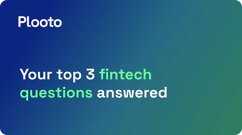 Your top 3 fintech questions answered