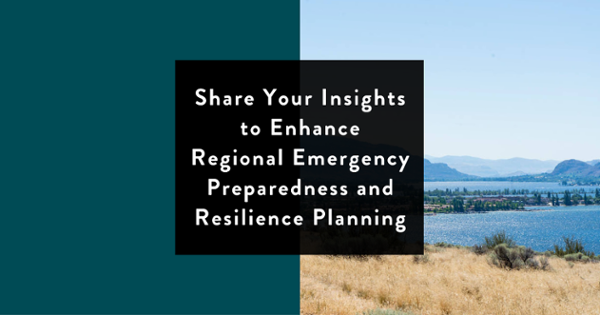 Share your insights to enhance regional emergency preparedness and resilience planning. Photo Osoyoos (1)-1