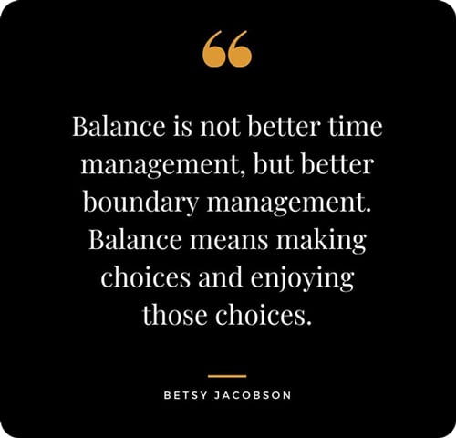 Is Work-Life Balance Possible for Business Owners? 1 Balance is not better time management, but better boundary management