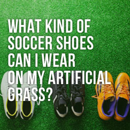 What Kind Of Soccer Shoes Can I Wear On My Artificial Grass
