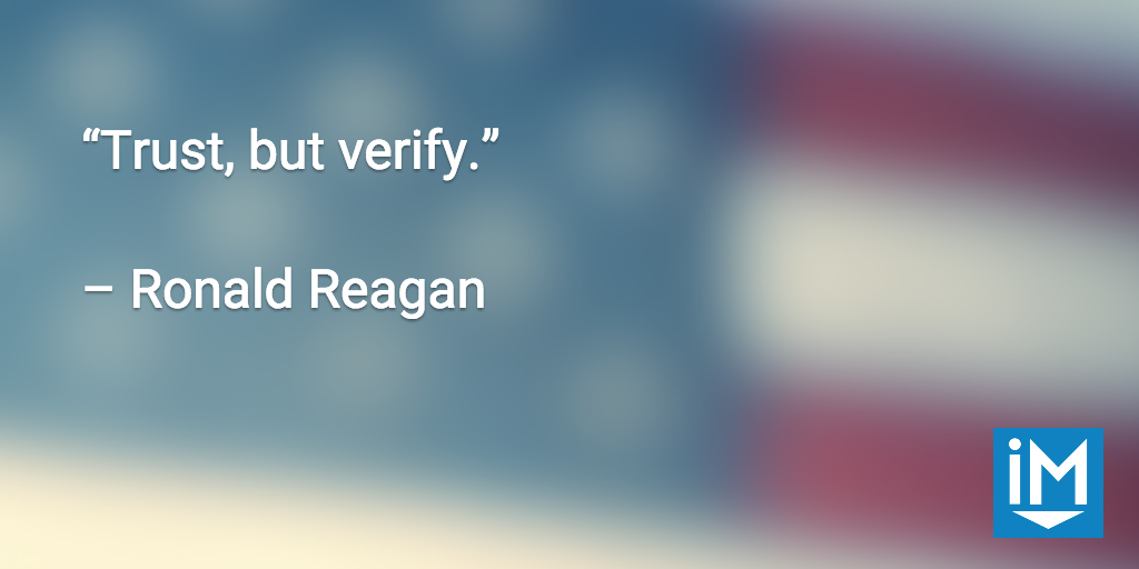 6-quotes-from-american-presidents-you-never-knew-were-about-marketing-4.png “Trust, but verify.” - Ronald Reagan