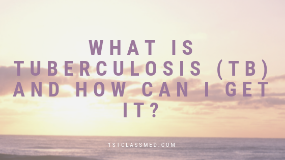 What Tuberculosis (TB) Is and How Can I Get it?