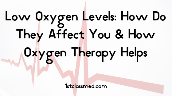Low Oxygen Levels: How Do They Affect You & How Oxygen Therapy Helps