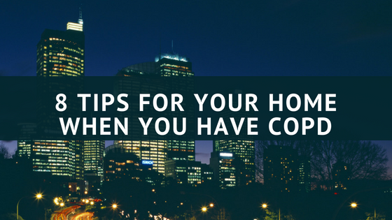 tips for your home when you have copd