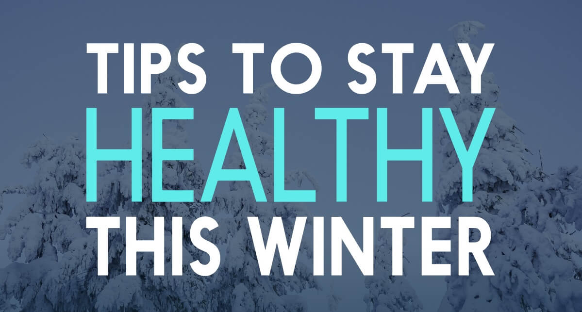 Tips to stay healthy this winter