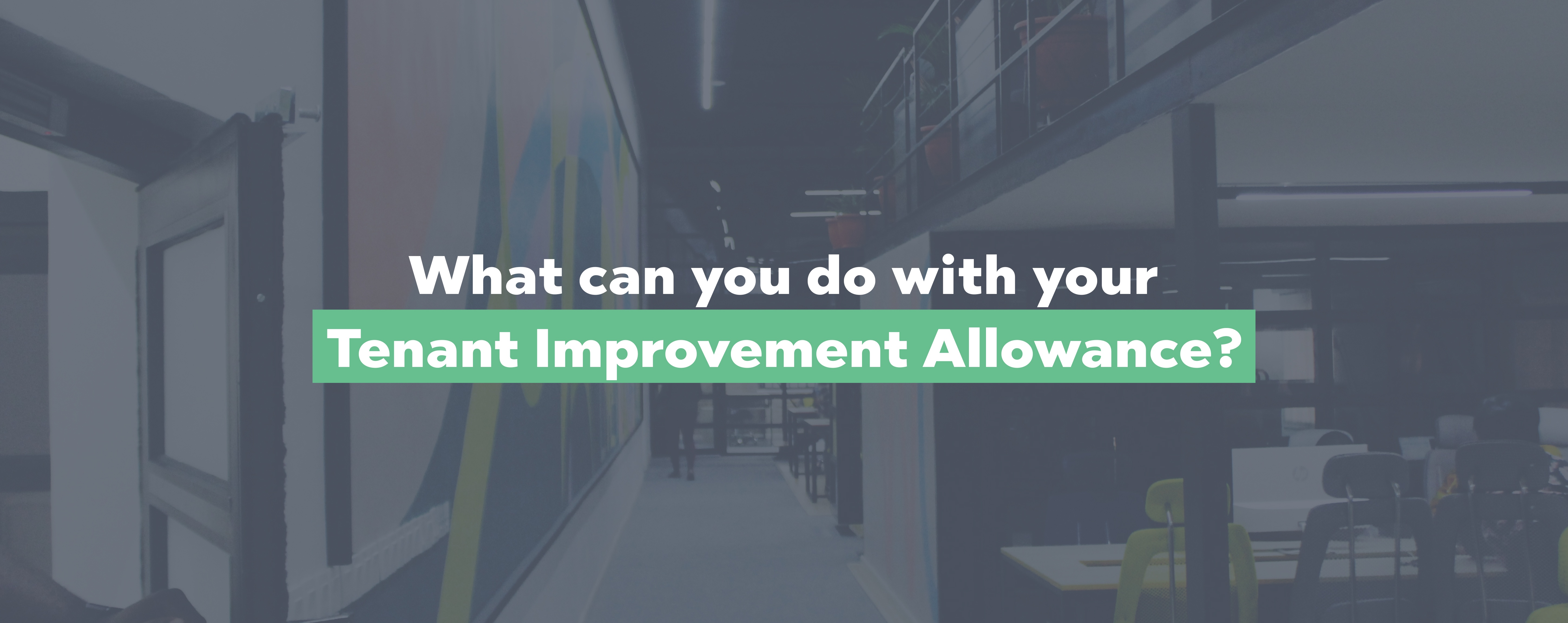 tenant-base-blog-What-can-you-do-with-your-Tenant-Improvement-Allowance